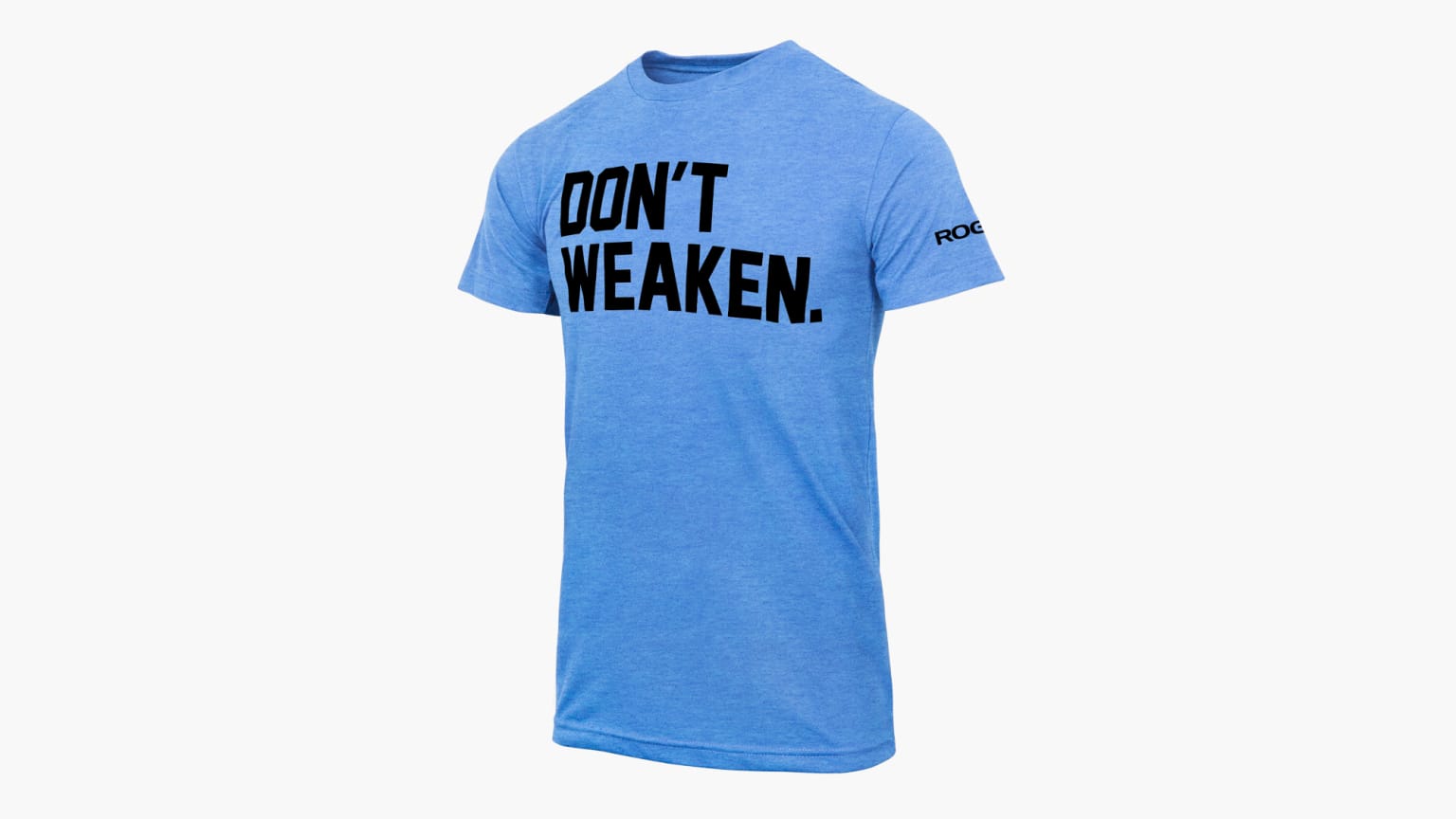 Rogue Don t Weaken T Shirt